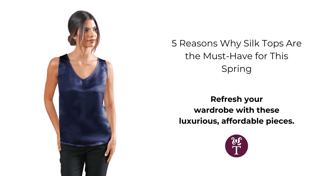 5 Reasons Why Silk Tops Are the Must-Have for This Spring