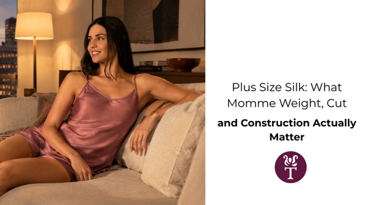 Plus Size Silk: What Momme Weight, Cut and Construction Actually Matter
