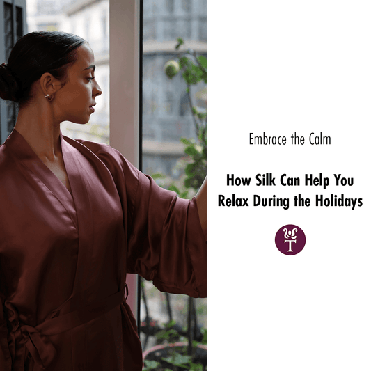 Embrace the Calm: How Silk Can Help You Relax During the Holidays - Tara Sartoria