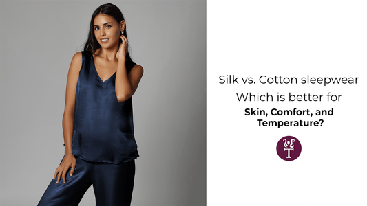 Silk vs. Cotton Sleepwear: Which Is Better for Skin, Comfort, and Temperature? - Tara Sartoria