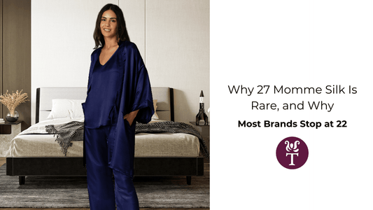 Why 27 Momme Silk Is Rare, and Why Most Brands Stop at 22 - Tara Sartoria