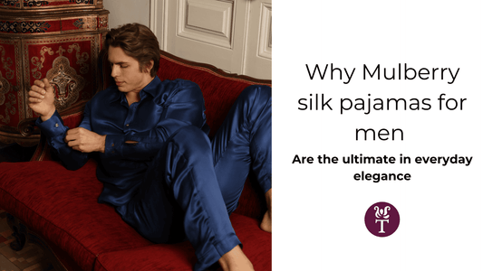 Why Mulberry Silk Pajamas for Men Are the Ultimate in Everyday Elegance - Tara Sartoria