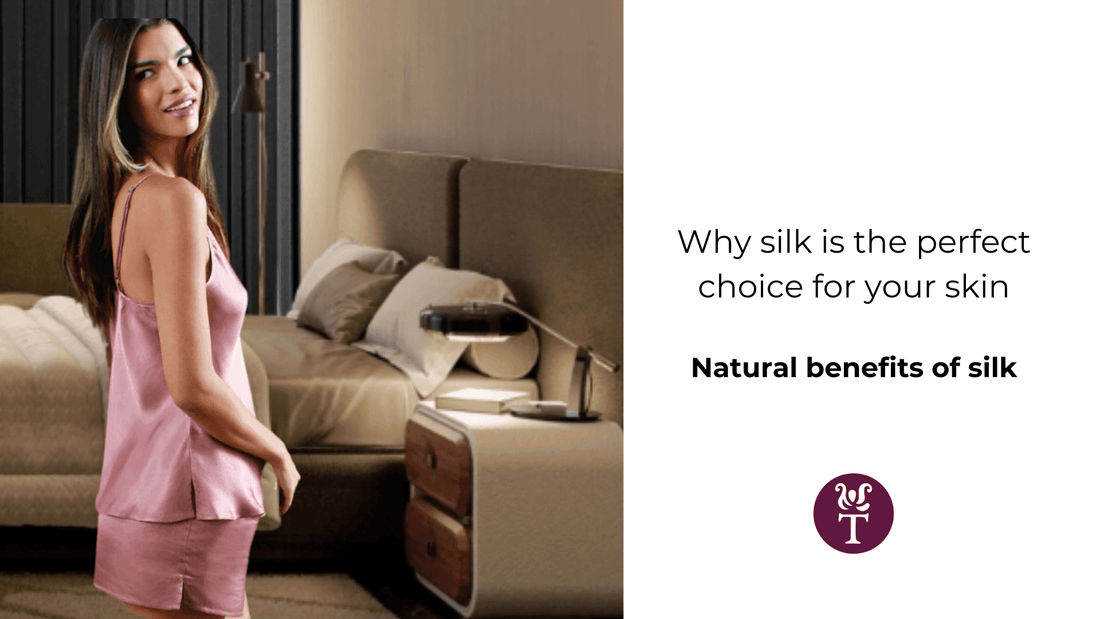 Why silk is the perfect choice for your skin - Tara Sartoria